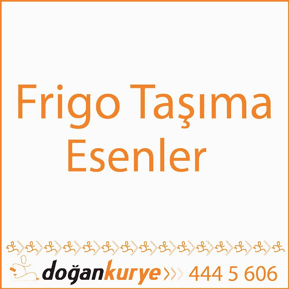 Frigo Ta��ma Esenler
